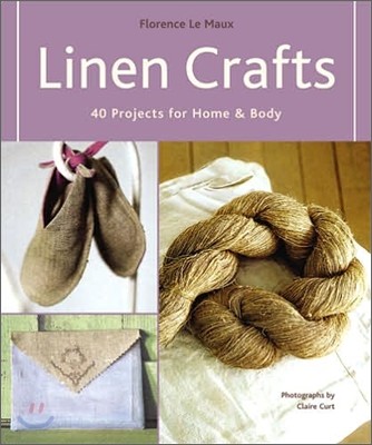 Linen Crafts: 40 Projects for Home & Body