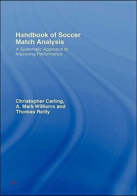 Handbook of Soccer Match Analysis: A Systematic Approach to Improving Performance