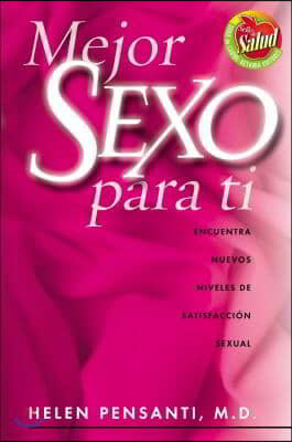 Mejor Sexo Para Usted: Encuentra Nuevos Niveles de Satisfacci?n Sexual