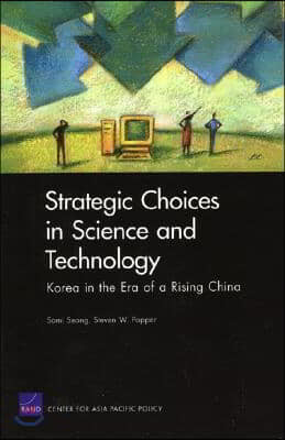 Strategic Choices in Science and Technology: Korea in the Era of a Rising China