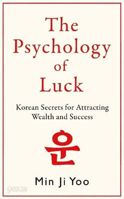 Psychology of Luck: Korean Secrets for Attracting Wealth and Success