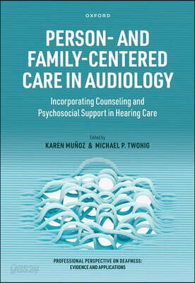 Person- and Family-Centered Care in Audiology