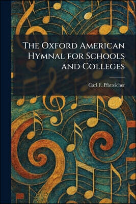 Tradd Street Press The Oxford American Hymnal for Schools and Colleges