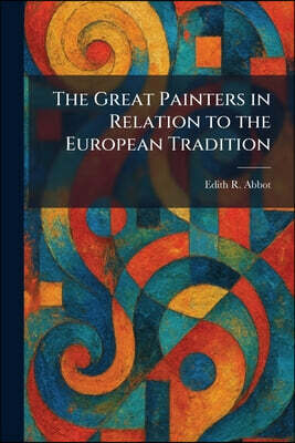 Tradd Street Press The Great Painters in Relation to the European Tradition
