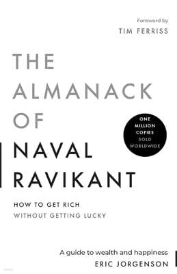 The Almanack of Naval Ravikant: A Guide to Wealth and Happiness