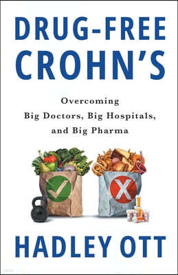 Houndstooth Press Drug-Free Crohn's: Overcoming Big Doctors, Big Hospitals, and Big Pharma