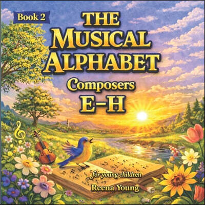 The Musical Alphabet: Book 2 Composers: E - H