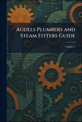 Tradd Street Press Audels Plumbers and Steam Fitters Guide
