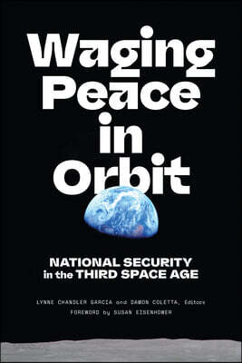 Waging Peace in Orbit: National Security in the Third Space Age
