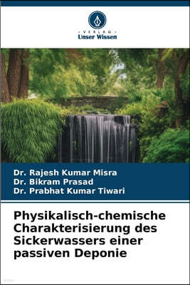 KS OmniScriptum Publishing Physikalisch-chemische Charakterisierung des Sickerwassers einer passiven Deponie