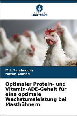 Optimaler Protein- und Vitamin-ADE-Gehalt fur eine optimale Wachstumsleistung bei Masthuhnern