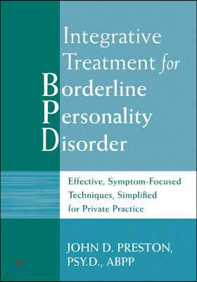 Integrative Treatment for Borderline Personality Disorder: Effective, Symptom-Focused Techniques, Simplified for Private Practice