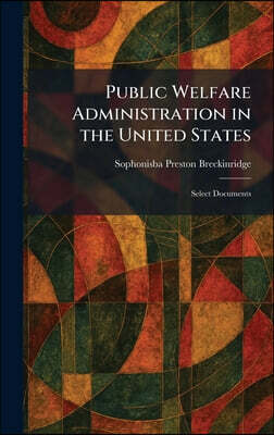 Tradd Street Press Public Welfare Administration in the United States
