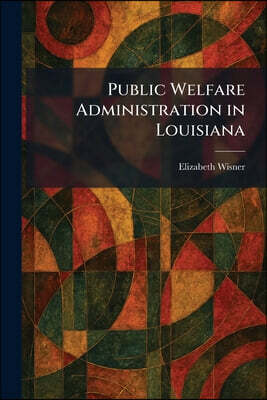Tradd Street Press Public Welfare Administration in Louisiana