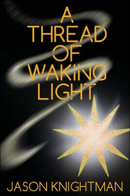 A Thread of Waking Light (Bonds of Faith and Blood Book 1)
