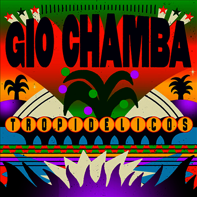 Gio Chamba — Tropidelicos 앨범 커버