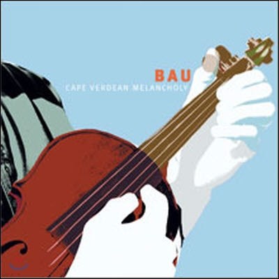 [߰] Bau / Cape Verdean Melancholy