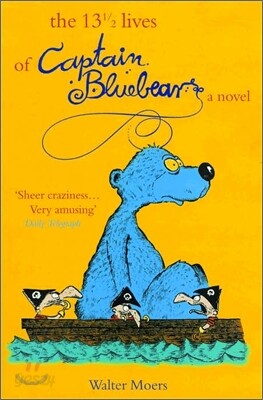 The 13 1/2 Lives of Captain Blue Bear: Zamonia Book One