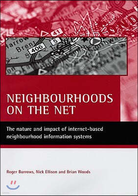 Neighbourhoods on the Net: The Nature and Impact of Internet-Based Neighbourhood Information Systems