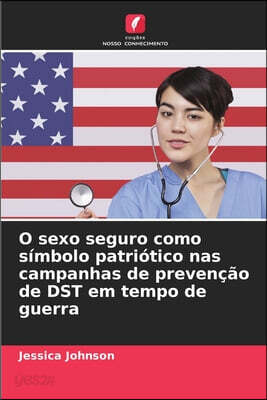 O sexo seguro como simbolo patriotico nas campanhas de prevencao de DST em tempo de guerra