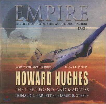 Blackstone Audiobooks Empire: The Life, Legend, and Madness of Howard Hughes: Part 1