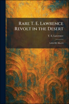 Rare T. E. Lawrence Revolt in the Desert