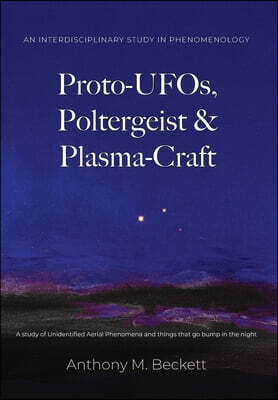 Proto-UFOs, Poltergeist & Plasma-Craft