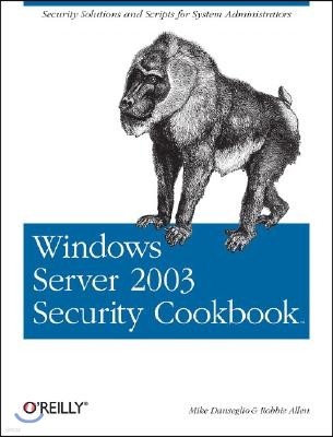 Windows Server 2003 Security Cookbook: Security Solutions and Scripts for System Administrators