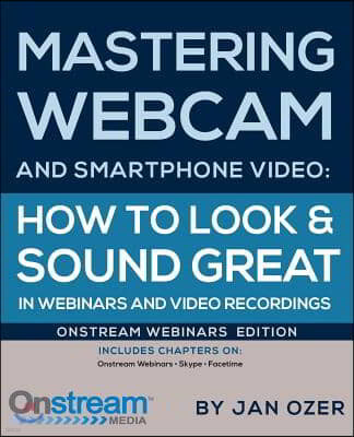 Mastering Webcam and Smartphone Video: Onstream Webinars Edition
