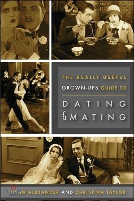 Really Useful Grown-Up Guide to Dating & Mating