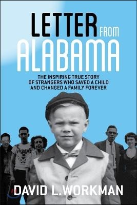 Letter from Alabama: The Inspiring True Story of Strangers Who Saved a Child and Changed a Family Forever