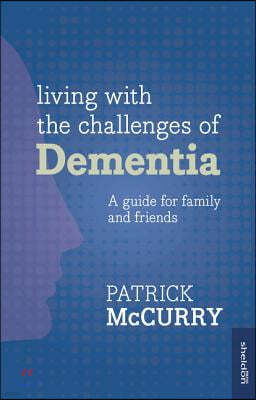 Living with the Challenges of Dementia