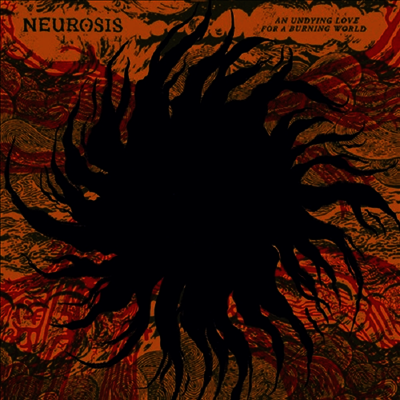 Neurosis - Undying Love For A Burning World (CD)
