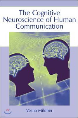 Cognitive Neuroscience of Human Communication