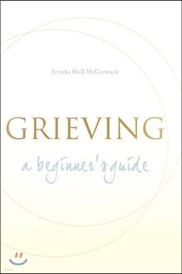 Grieving: A Beginner's Guide