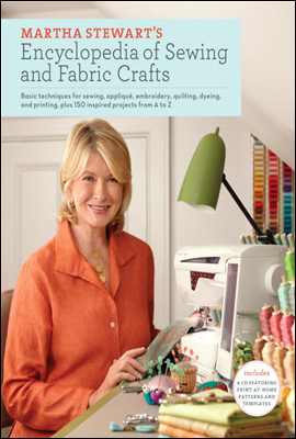 Martha Stewart's Encyclopedia of Sewing and Fabric Crafts