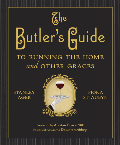 The Butler&#39;s Guide to Running the Home and Other Graces