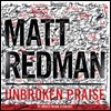 Matt Redman - Unbroken Praise