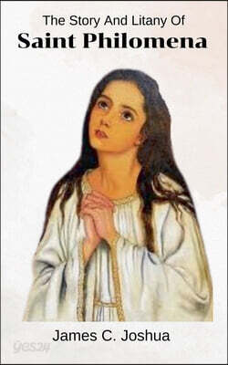The Story And Litany Of Saint Philomena