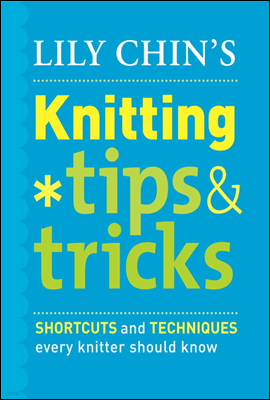 Lily Chin's Knitting Tips and Tricks