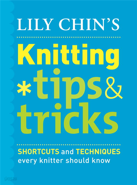 Lily Chin&#39;s Knitting Tips and Tricks