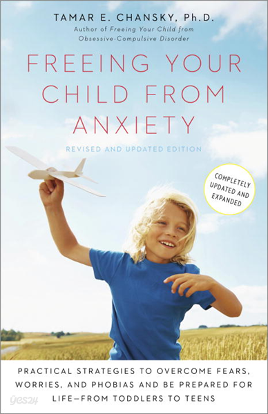 Freeing Your Child from Anxiety, Revised and Updated Edition