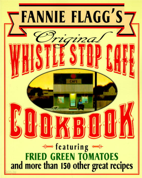 Fannie Flagg&#39;s Original Whistle Stop Cafe Cookbook