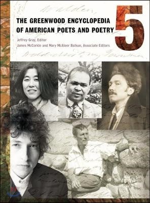 The Greenwood Encyclopedia of American Poets and Poetry [5 Volumes]: [5 Volumes]