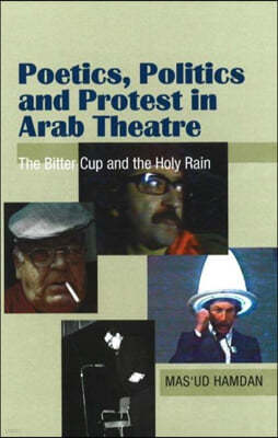 Poetics, Politics and Protest in Arab Theatre: The Bitter Cup and the Holy Rain