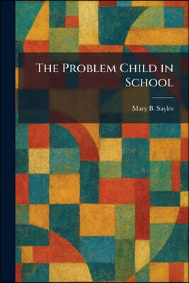 The Problem Child in School