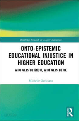 Onto-Epistemic Educational Injustice in Higher Education