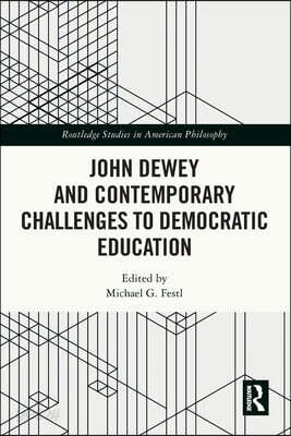 John Dewey and Contemporary Challenges to Democratic Education