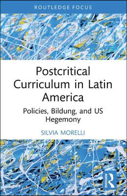 Postcritical Theory and Curriculum in Latin America
