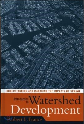 Introduction to Watershed Development: Understanding and Managing the Impacts of Sprawl